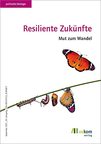 Resiliente Zukünfte: Mut zum Wandel (politische ökologie, Band 166) von Oekom Verlag GmbH